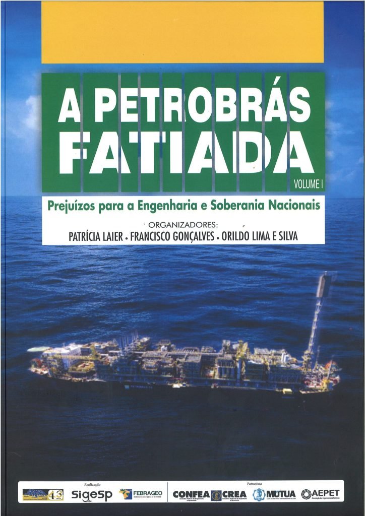 A Petrobras fatiada - prejuízos para engenharia e soberania nacionais vol. I