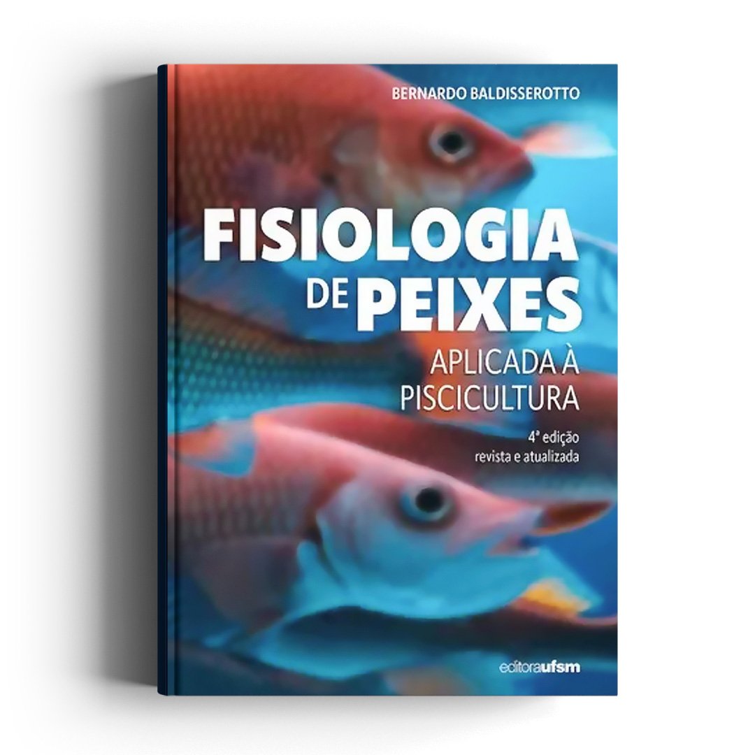 Fisiologia de peixes aplicada à piscicultura 4ª edição - revista e atualizada
