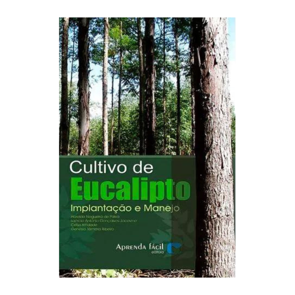 Cultivo de eucalipto - implantação e manejo