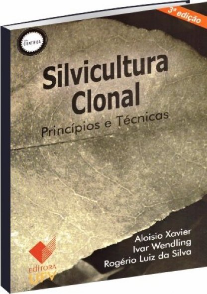 Silvicultura clonal - princípios e técnicas - 3ª edição