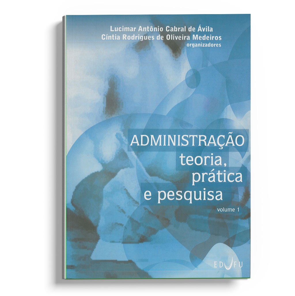 Administração - teoria, prática e pesquisa