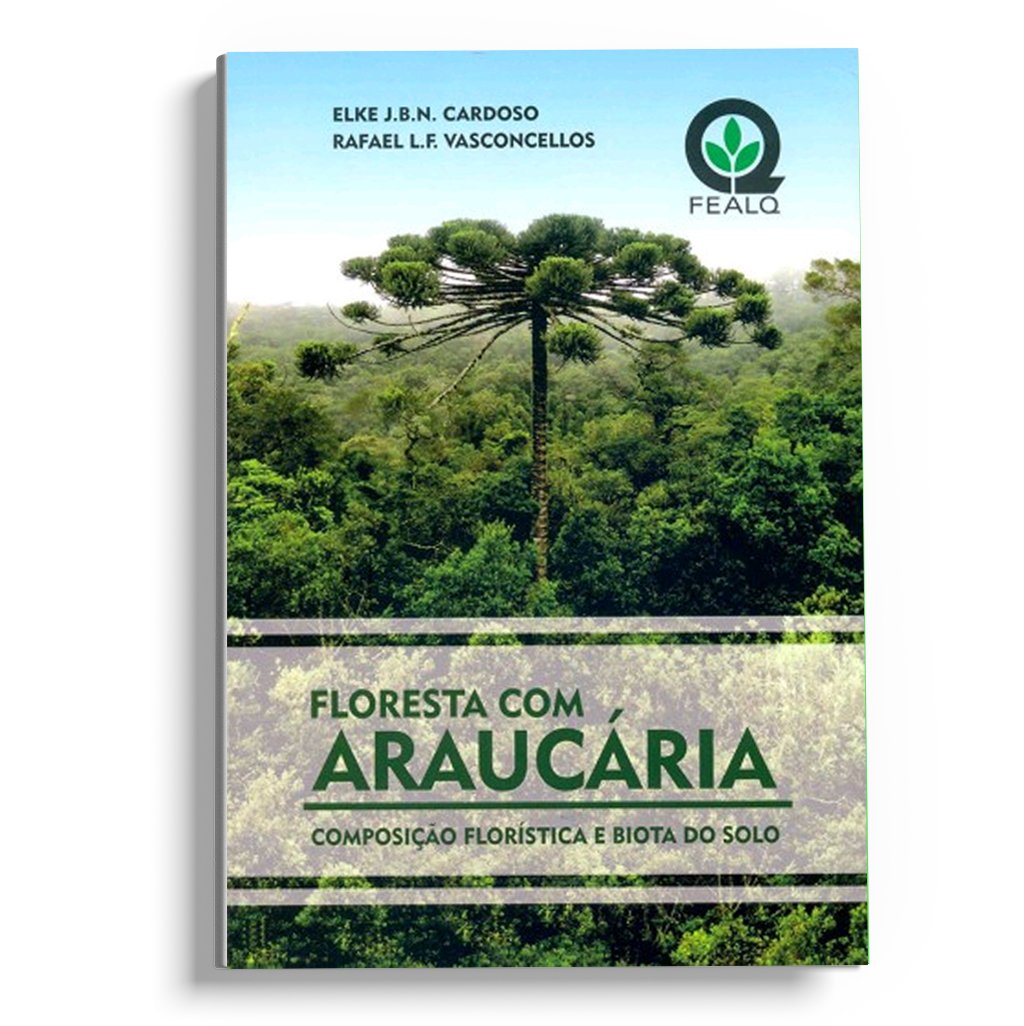 Floresta com araucária composição florística e biota do solo